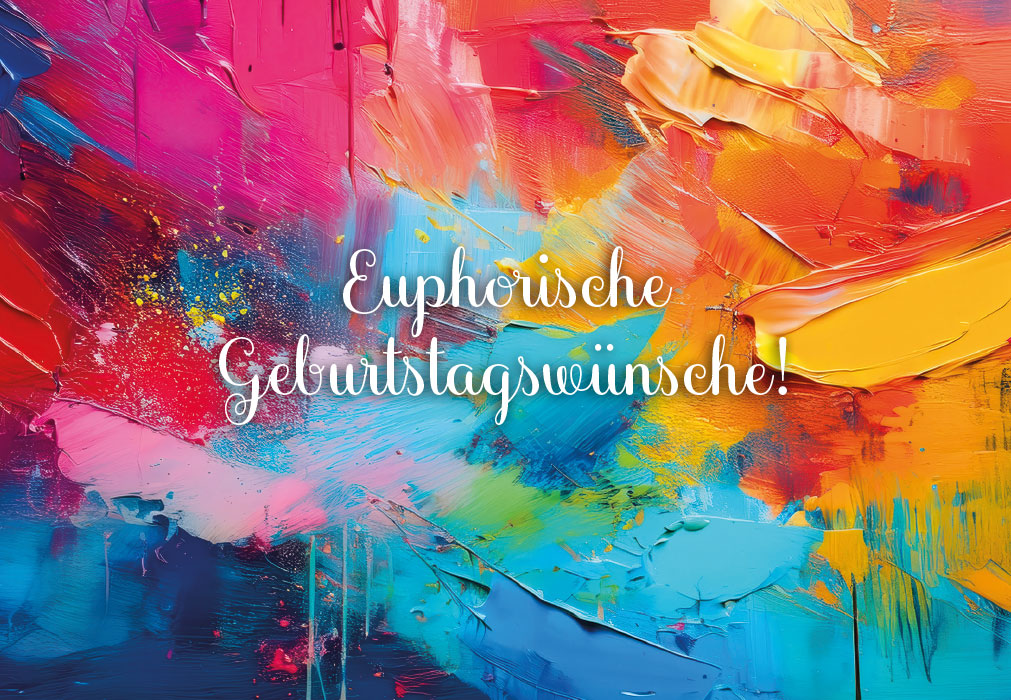 Geburtstag -euphorische bunte Glückwünsche- NEU   